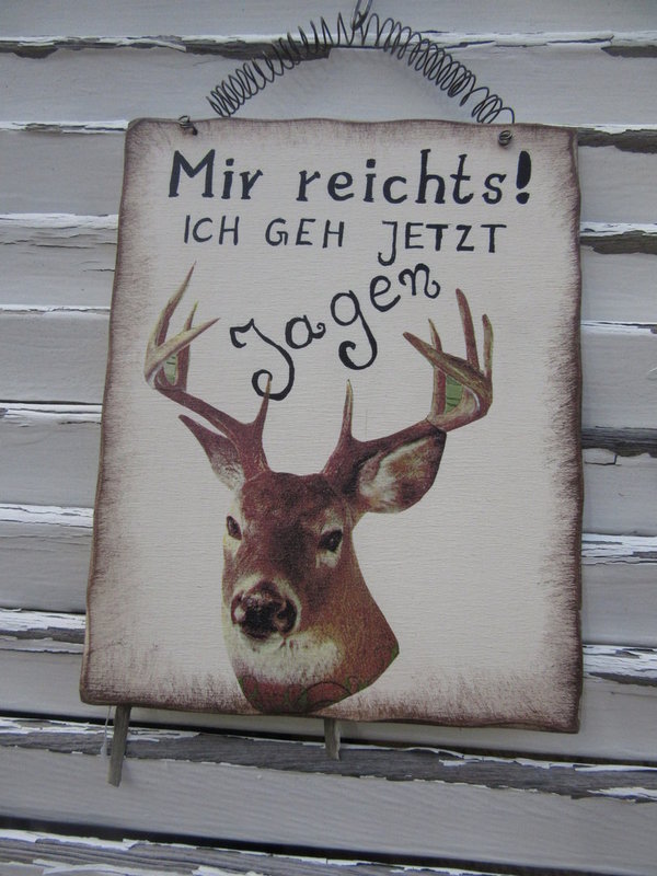 Schild "Mir reichts - Jagen" Hirsch Shabby chic