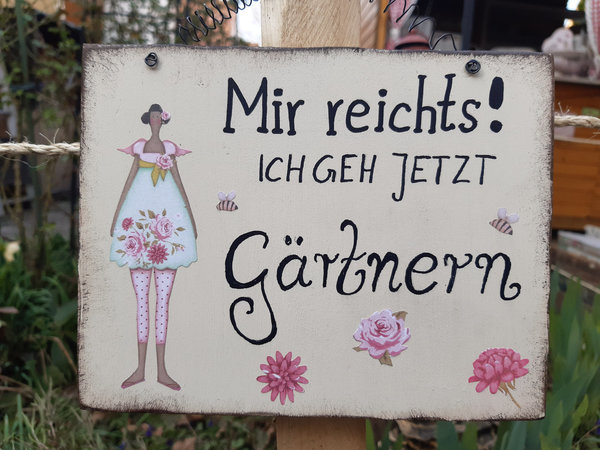 Schild Spruch "Mir reichts! Ich geh jetzt GÄRTNERN" cremefarben TILDA Flowergarden im Shabby chic St